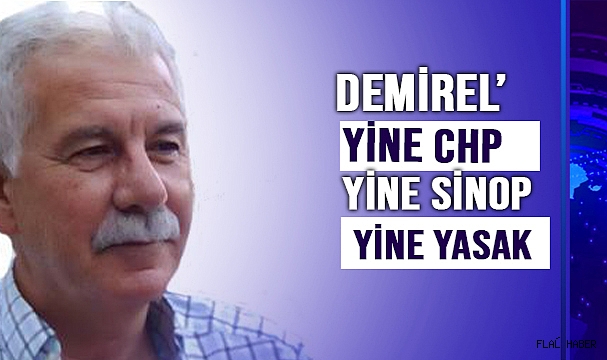 DEMİREL ‘YİNE CHP – YİNE SİNOP – YİNE YASAK’