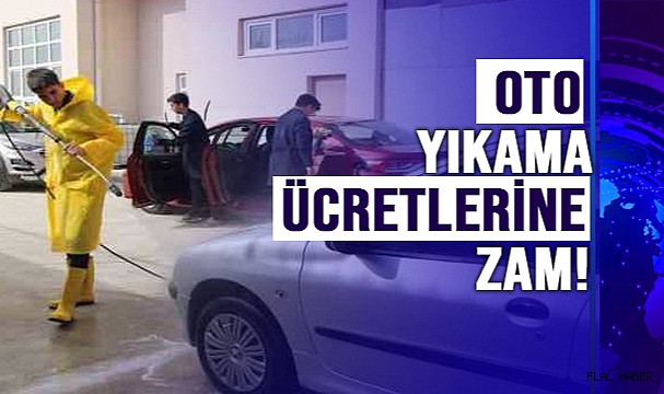 OTO YIKAMA ÜCRETLERİNE ZAM!