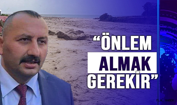 ŞANLAN; “ÖNLEM ALMAK GEREKİR”