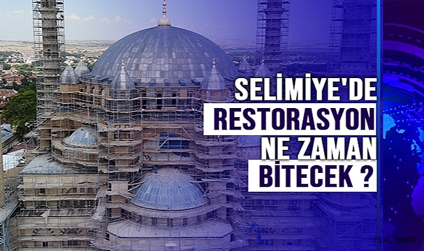 Selimiye'de Restorasyon Çalışmaları Ne Zaman Bitecek