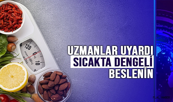 Sıcaklarda Dengeli Beslenin