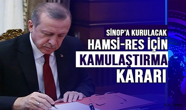 SİNOP'A KURULACAK HAMSİ-RES İÇİN KAMULAŞTIRMA KARARI