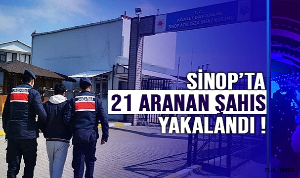 Sinop'ta 21 Aranan Şahıs Yakalandı