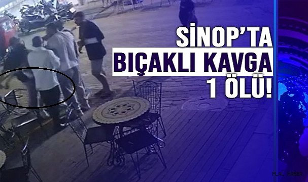 SİNOP'TA BIÇAKLI KAVGA 1 ÖLÜ!