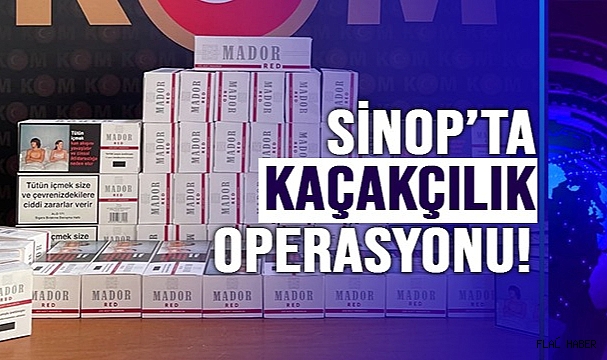 Sinop’ta Kaçakçılık Operasyonu