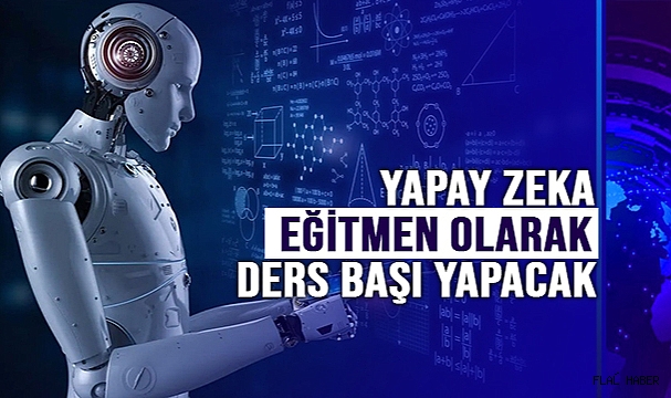 Yapay Zeka Yeni Eğitim Döneminde Eğitmen Olarak Ders Başı Yapacak