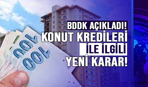 BDDK'dan konut kredileri ile ilgili yeni karar!