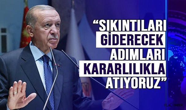 “ENFLASYONUN İNSANIMIZIN HAYATINDA YOL AÇTIĞI SIKINTILARI GİDERECEK ADIMLARI KARARLILIKLA ATIYORUZ”
