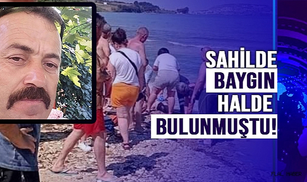 SAHİLDE BAYGIN HALDE BULUNMUŞTU!
