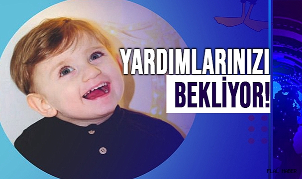 SMA HASTASI EYÜP ENSAR İÇİN YARDIM ÇAĞRISI!