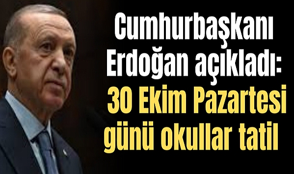 Cumhurbaşkanı Erdoğan: "Yarın ilk, orta ve liselerin 1 günlüğüne tatil edilmesi kararı aldık"