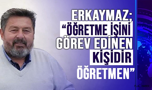 ERKAYMAZ ‘5 EKİM DÜNYA ÖĞRETMENLER GÜNÜ KUTLU OLSUN’