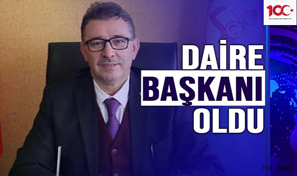 İL MİLLİ EĞİTİM MÜDÜRÜ DAİRE BAŞKANI OLARAK ATANDI