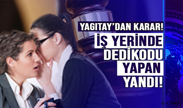 Yargıtay'dan dedikodu yapan işçiye kötü haber