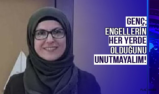 GENÇ; “İNSANIN KALBİ ENGELLİ OLMASIN”