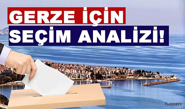 GERZE'DE SEÇİM RÜZGARI NASIL ESİYOR?