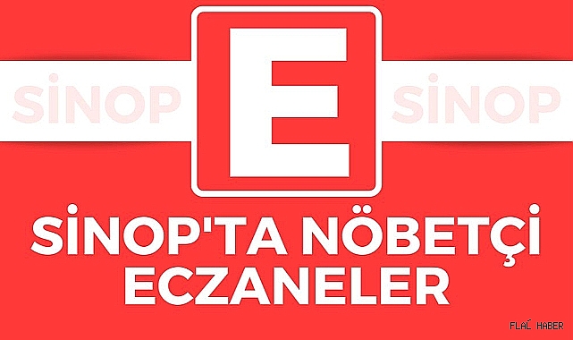SİNOP'TA NÖBETÇİ ECZANELER 05.12.2023