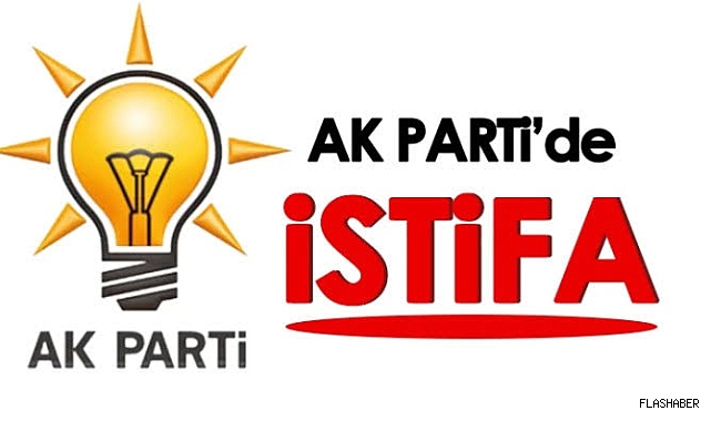 AK PARTİ'DE İSTİFA!