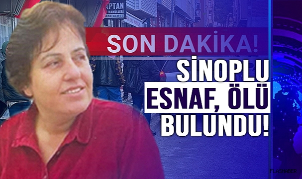 ESNAF ÖLÜ BULUNDU!