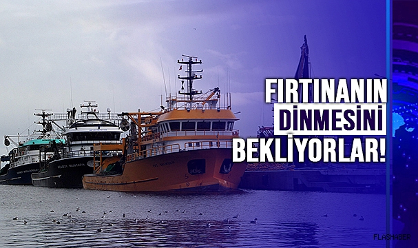 GEMİLER MAHSUR KALDI!