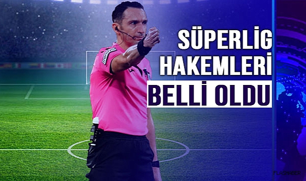 HAKEMLER BELLİ OLDU