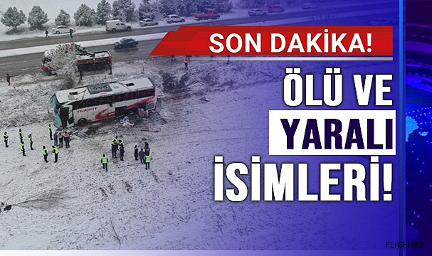 OTOBÜS KAZASINDAKİ ÖLÜ VE YARARLILARIN İSİMLERİ!