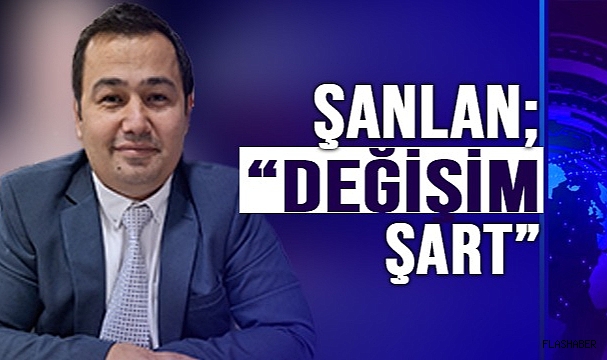 ŞANLAN;”MUTLAKA KAN DEĞİŞİMİ OLMALIDIR”