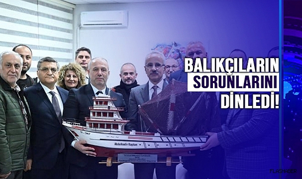 BAKAN URALOĞLU'NDAN BALIKÇILARA DESTEK SÖZÜ!