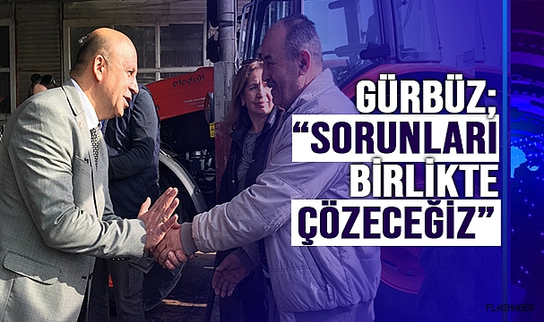 CHP ADAYI GÜRBÜZ; “SİNOP’U HEP BİRLİKTE YÖNETMEYE TALİBİZ’’