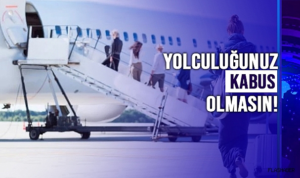 UÇAKLA SEYAHAT EDENLER DİKKAT!