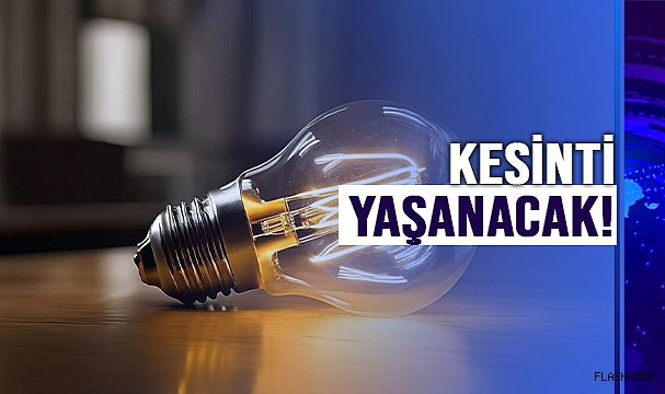 BU KÖYLERDE ELEKTRİK KESİNTİSİ YAŞANACAK!