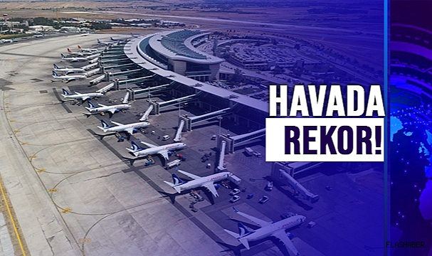 HAVA TRAFİĞİNDE REKOR KIRILDI!