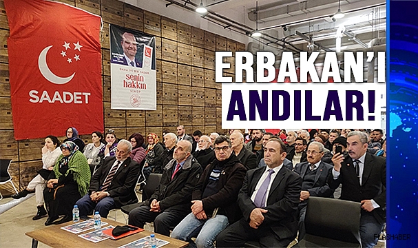 SAADET PARTİSİ ERBAKAN'I UNUTMADI!