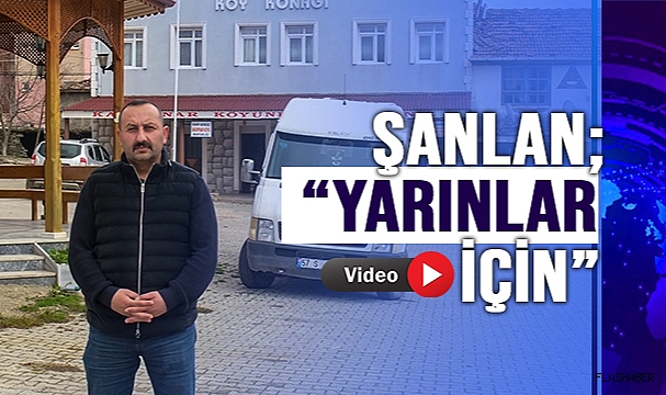 ŞANLAN; “UMUT DOLU YARINLAR İNŞA ETMEK İÇİN BURADAYIZ”