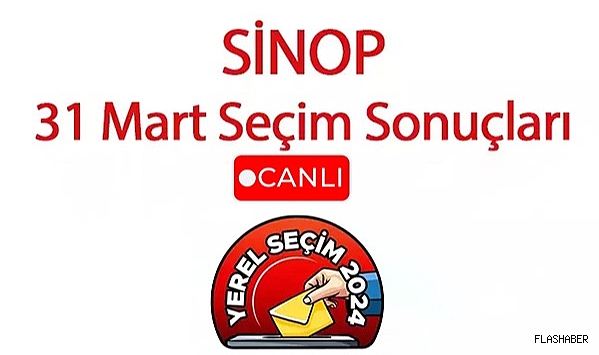 SİNOP CANLI SEÇİM SONUÇLARI !