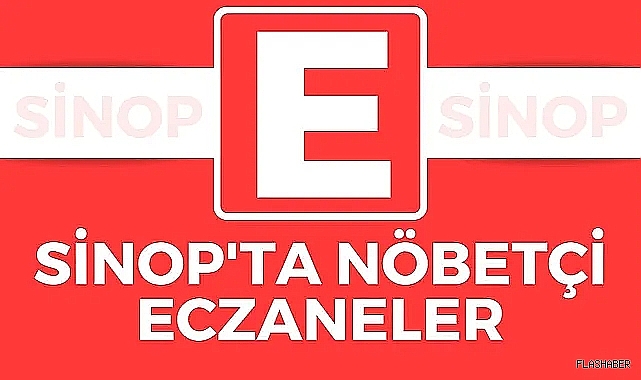 SİNOP'TA NÖBETÇİ ECZANELER 31.03.2024