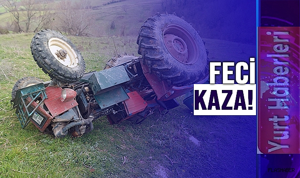 TRAKTÖR KAZASI CAN ALDI!