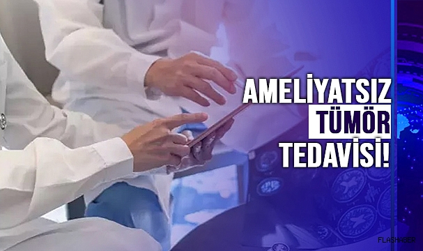 TÜMÖR TEDAVİSİNDE ÇIĞIR AÇACAK YENİLİK!
