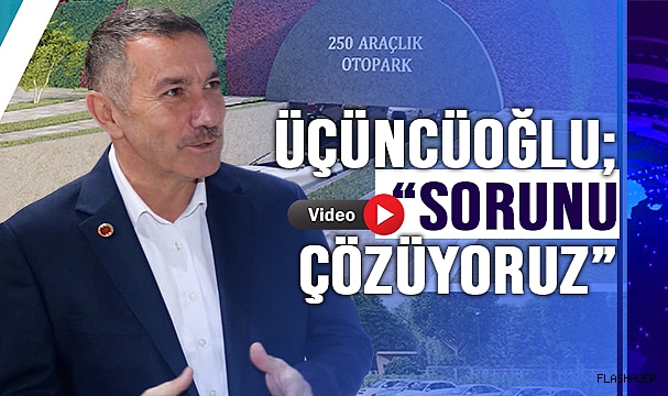 ÜÇÜNCÜOĞLU; “TRAFİK SORUN OLMAKTAN ÇIKIYOR”