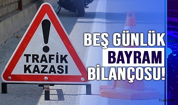 BEŞ GÜNDE 38 KİŞİ HAYATINI KAYBETTİ!