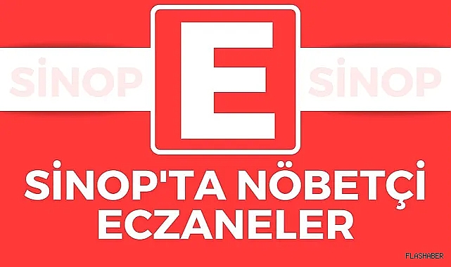 SİNOP'TA NÖBETÇİ ECZANELER 30.04.2024
