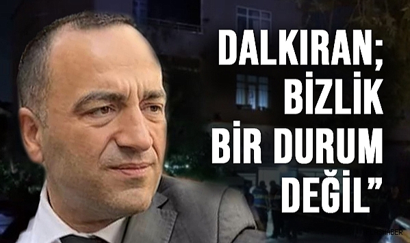 BAŞKAN DALKIRAN’DAN OLAYLA İLGİLİ AÇIKLAMA