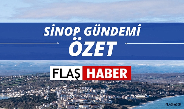 BUGÜN SİNOP’TA NELER OLDU? (06.05.2024)