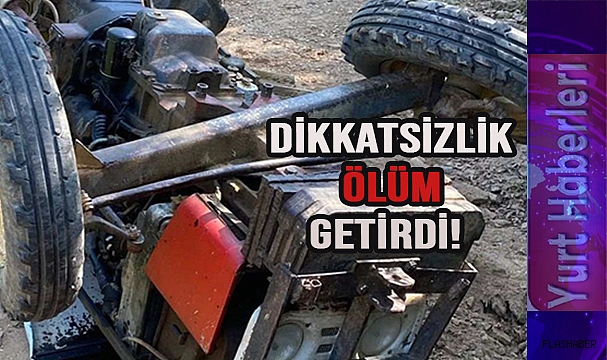DEVRİLEN TRAKTÖRÜN ALTINDA CAN VERDİ!