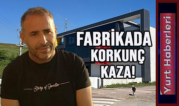 FABRİKA SAHİBİ PRES MAKİNESİNE SIKIŞARAK HAYATINI KAYBETTİ!