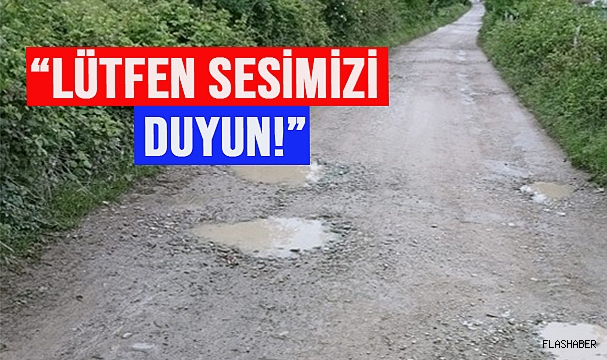 KÖY SAKİNLERİNDEN YETKİLİLERE ÇAĞRI!