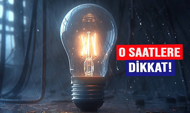 O SAATLER ARASINDA ELEKTRİKLER GİDECEK!