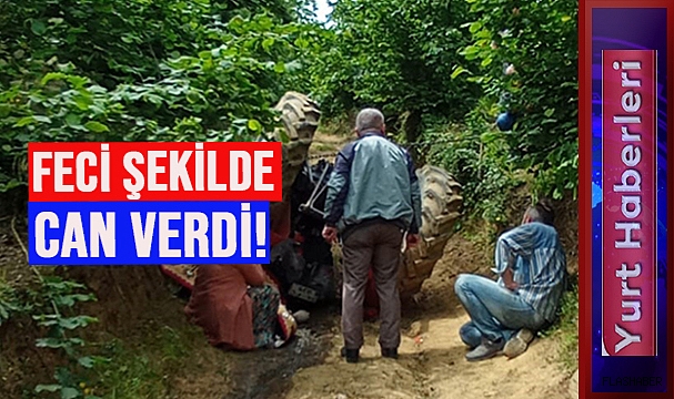 TRAKTÖR YİNE CAN ALDI!