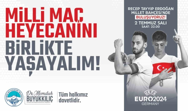 Başkan Büyükkılıç: "Milli heyecanı hep birlikte yaşamak için Millet Bahçesi'nde buluşuyoruz"