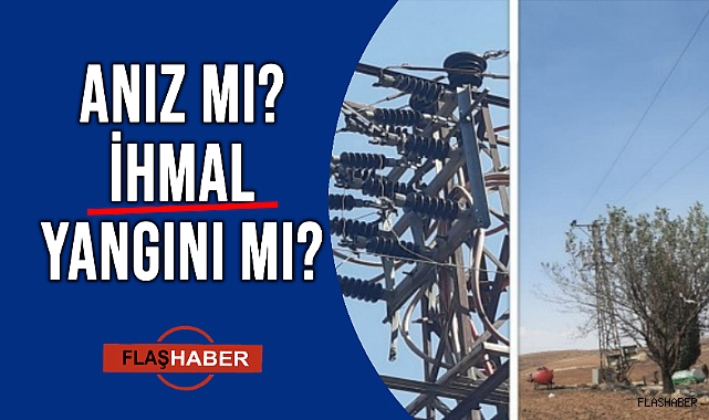 ELEKTRİK MÜHENDİSLERİ ODASI'NDAN ÇARPICI ANIZ YANGINI TESPİTİ!